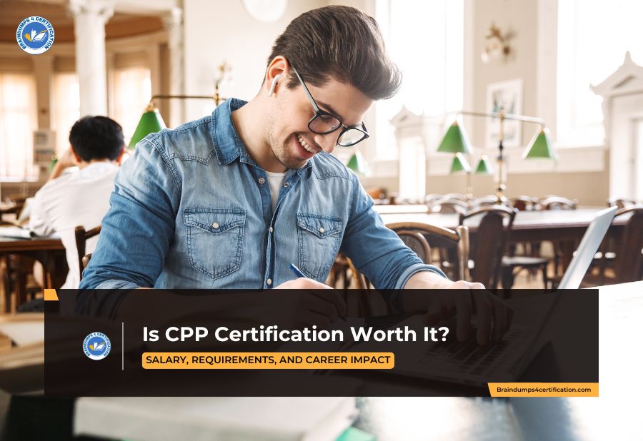 Is CPP Certification Worth It? Salary, Requirements, and Career Impact